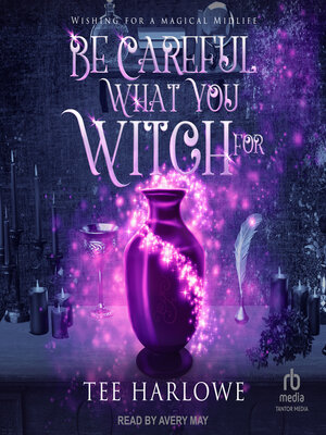 cover image of Be Careful What You Witch For